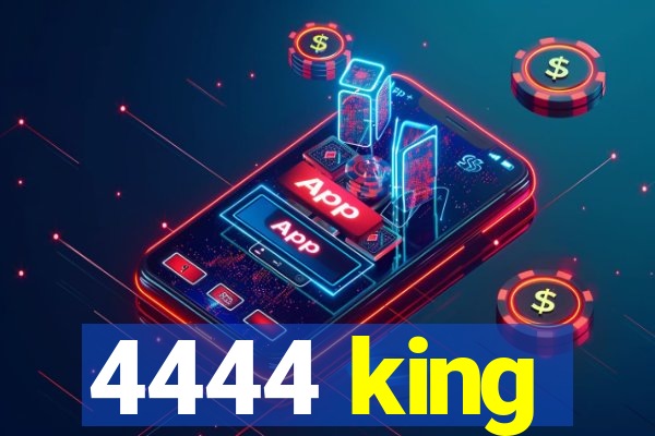 4444 king